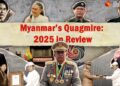 Myanmar’s Quagmire: 2025 in Review